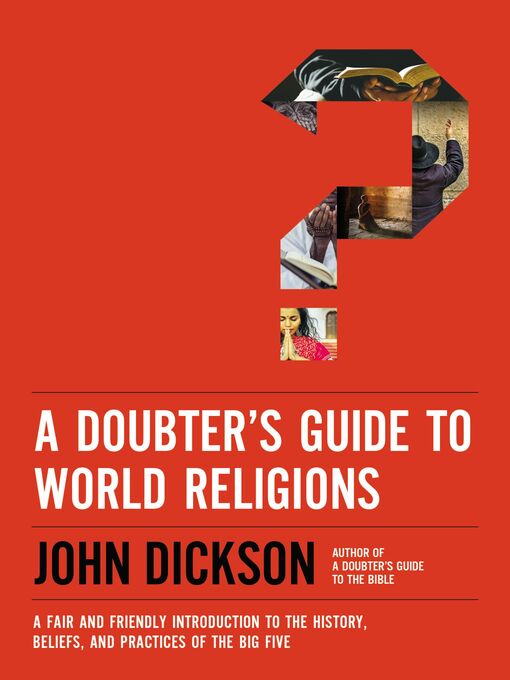 Title details for A Doubter's Guide to World Religions by John Dickson - Available